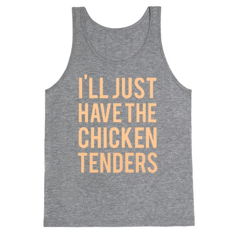 I'll Just Have The Chicken Tenders Tank Top